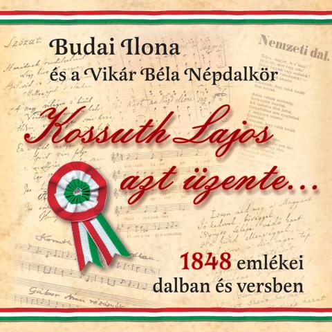 Kossuth Lajos azt üzente... 1848 emlékei dalban és versben | Médiatár